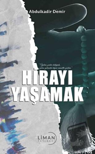 Hirayı Yaşamak - Abdulkadir Demir - Liman Yayınevi - Fiyatı - Yorumlar