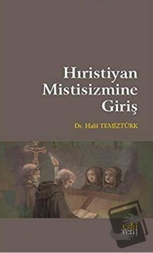 Hıristiyan Mistisizmine Giriş - Halil Temiztürk - Eski Yeni Yayınları 