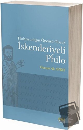 Hıristiyanlığın Öncüsü Olarak İskenderiyeli Philo - Dursun Ali Aykıt -