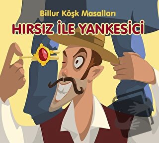 Hırsız ile Yankesici - Billur Köşk Masalları - Kolektif - Elips Kitap 