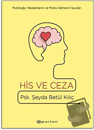 His ve Ceza (Ciltli) - Şeyda Betül Kılıç - Epsilon Yayınevi - Fiyatı -