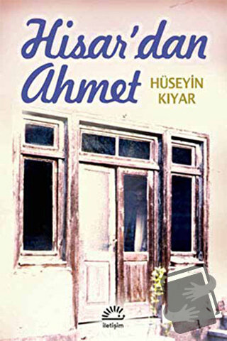 Hisar’dan Ahmet - Hüseyin Kıyar - İletişim Yayınevi - Fiyatı - Yorumla