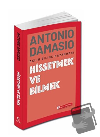 Hissetmek ve Bilmek - Antonio Damasio - ODTÜ Geliştirme Vakfı Yayıncıl