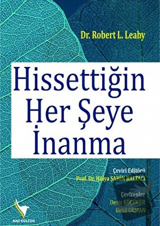 Hissettiğin Her Şeye İnanma - Robert L. Leahy - Anı Yayıncılık - Fiyat