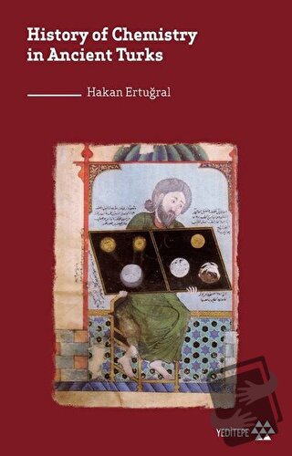 History of Chemistry in Ancient Turks - Hakan Ertuğral - Yeditepe Yayı