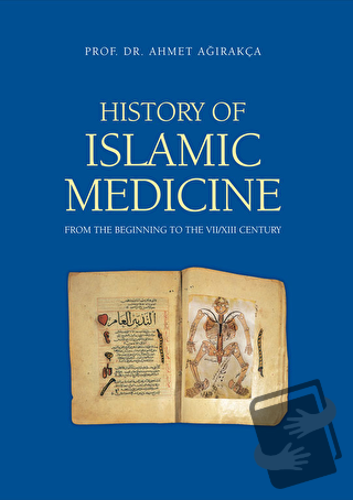 History of Islamic Medicine (Ciltli) - Ahmet Ağırakça - Akdem Yayınlar