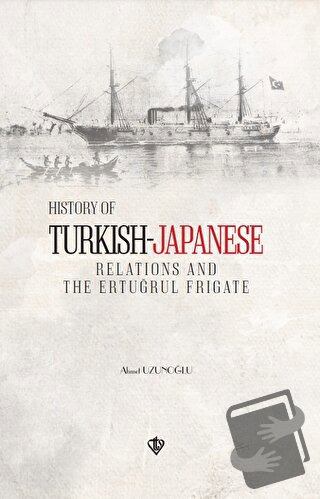 History of Turkish Japanese Relations and the Ertuğrul Frigate İngiliz