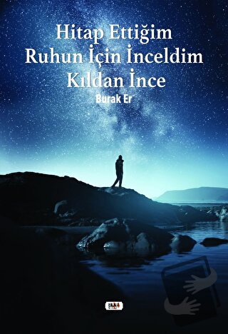 Hitap Ettiğim Ruhun İçin İnceldim Kıldan İnce - Burak Er - Tilki Kitap