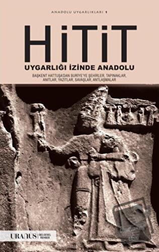 Hitit Uygarlığı İzinde Anadolu - Kolektif - Uranus - Fiyatı - Yorumlar