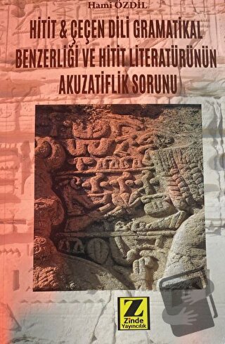 Hitit ve Çeçen Dili Gramatikal Benzerliği ve Hitit Literatürünün Akuza