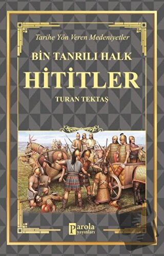 Hititler - Bin Tanrılı Halk - Turan Tektaş - Parola Yayınları - Fiyatı