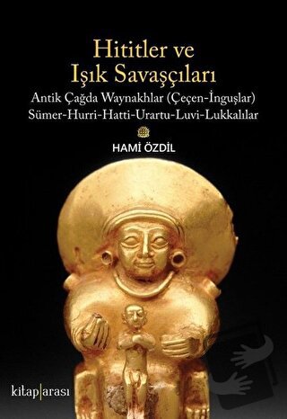 Hititler ve Işık Savaşçıları - Hami Özdil - Kitap Arası - Fiyatı - Yor