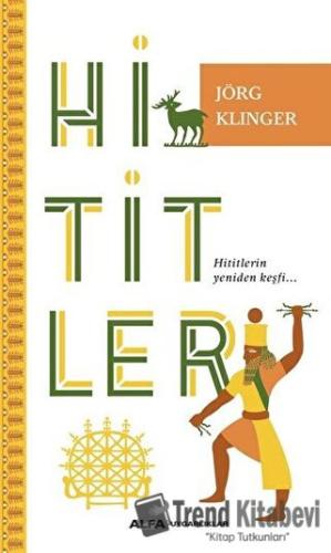 Hititler - Jorg Klinger - Alfa Yayınları - Fiyatı - Yorumları - Satın 