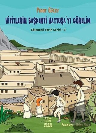 Hititlerin Başkenti Hattuşa'yı Görelim - Eğlenceli Tarih Serisi 3 - Pı