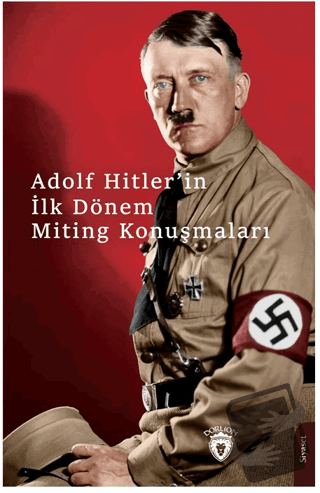 Hitlerin İlk Dönem Miting Konuşmaları - Adolf Hitler - Dorlion Yayınla