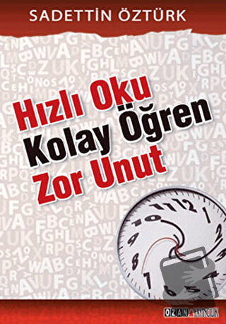 Hızlı Oku Kolay Öğren Zor Unut - Sadettin Öztürk - Ozan Yayıncılık - F