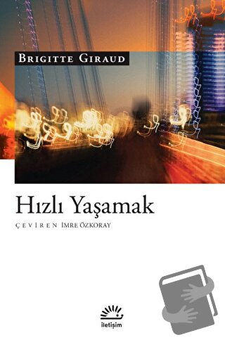 Hızlı Yaşamak - Brigitte Giraud - İletişim Yayınevi - Fiyatı - Yorumla