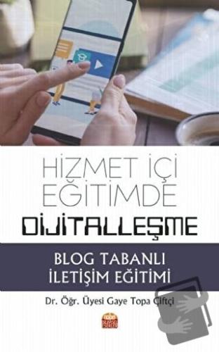 Hizmet İçi Eğitimde Dijitalleşme: Blog Tabanlı İletişim Eğitimi - Gaye