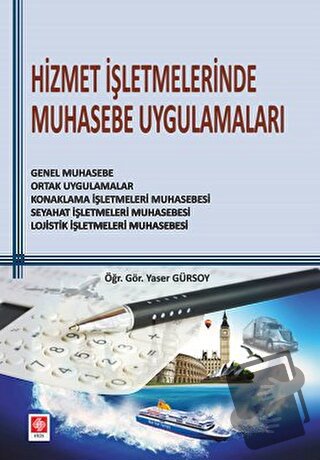 Hizmet İşletmelerinde Muhasebe Uygulamaları - Yaser Gürsoy - Ekin Bası