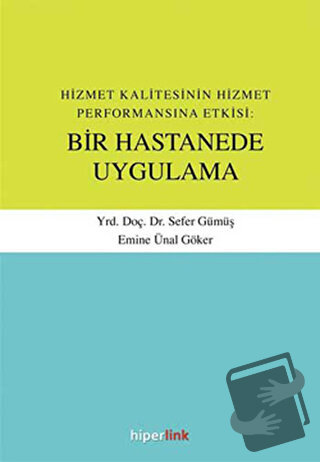 Hizmet Kalitesinin Hizmet Performansına Etkisi: Bir Hastanede Uygulama