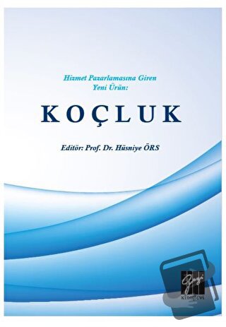 Hizmet Pazarlamasına Giren Yeni Ürün: Koçluk - Hüsniye Örs - Gazi Kita