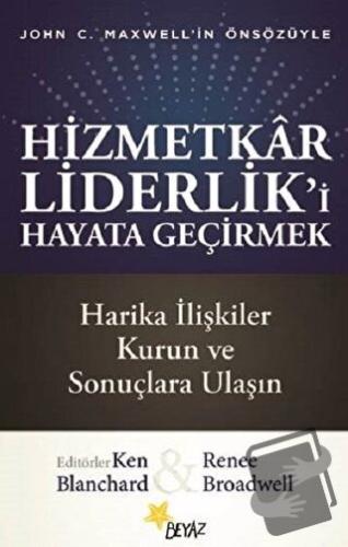 Hizmetkar Liderlik’i Hayata Geçirmek - Ken Blanchard - Beyaz Yayınları