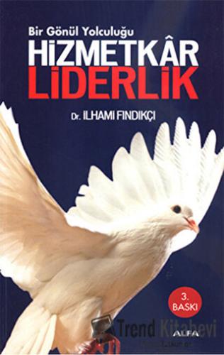 Hizmetkar Liderlik - İlhami Fındıkçı - Alfa Yayınları - Fiyatı - Yorum