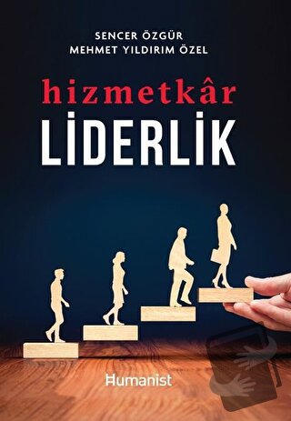 Hizmetkar Liderlik - Mehmet Yıldırım Özel - Hümanist Kitap Yayıncılık 