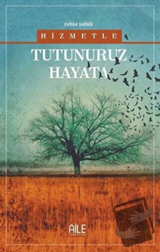 Hizmetle Tutunuruz Hayata - Rabİa Suluk - Semerkand Aile Yayınları - F