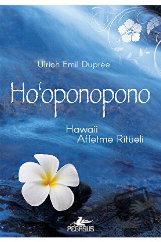 Ho‘Oponopono - Hawaii Affetme Ritüeli - Luc Bodin - Pegasus Yayınları 