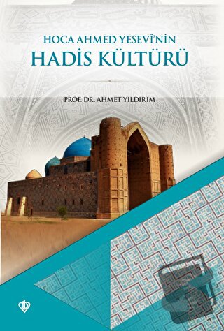 Hoca Ahmet Yesevinin Hadis Kültürü - Ahmet Yıldırım - Türkiye Diyanet 