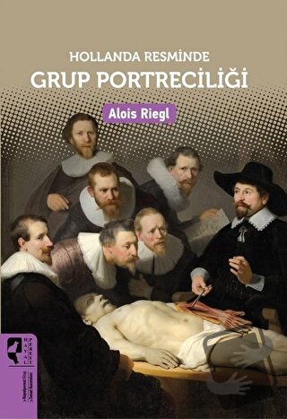 Hollanda Resminde Grup Portreciliği - Alois Riegl - HayalPerest Kitap 