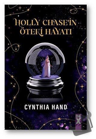 Holly Chase’in Öteki Hayatı - Cynthia Hand - Dex Yayınevi - Fiyatı - Y