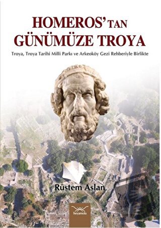 Homeros’tan Günümüze Troya - Rüstem Aslan - Heyamola Yayınları - Fiyat