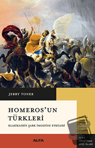 Homeros’un Türkleri Klasiklerin Şark İmgesine Etkileri - Jerry Toner -