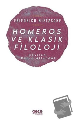 Homeros ve Klasik Filoloji - Friedrich Wilhelm Nietzsche - Gece Kitapl