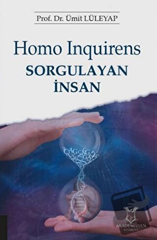 Homo Inquirens: Sorgulayan İnsan - H. Ümit Lüleyap - Akademisyen Kitab