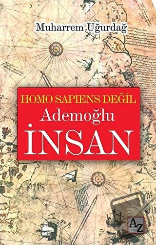 Homo Sapiens Değil Ademoğlu İnsan - Muharrem Uğurdağ - Az Kitap - Fiya