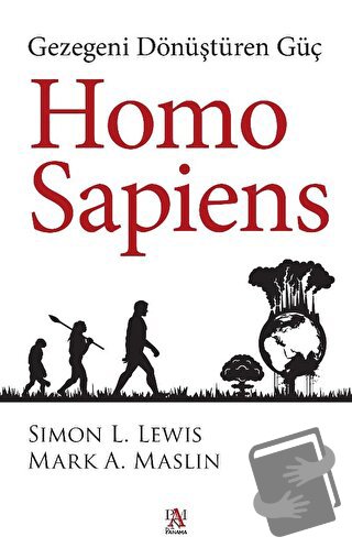 Homo Sapiens: Gezegeni Dönüştüren Güç - Mark A. Maslin - Panama Yayınc