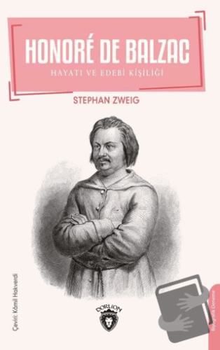 Honore De Balzac - Hayatı ve Edebi Kişiliği - Stefan Zweig - Dorlion Y