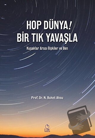 Hop Dünya! Bir Tık Yavaşla - N. Buket Aksu - Erik Yayınları - Fiyatı -