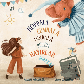 Hoppala Cumbala Tumbala, Bütün Hayırlar Buraya! - Ayşegül Kahvecioğlu 