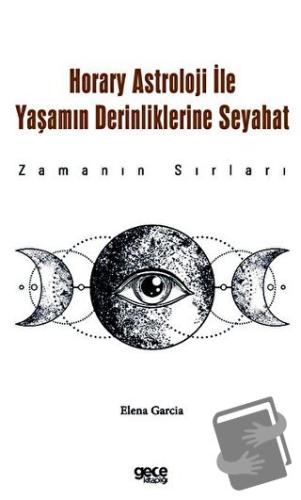 Horary Astroloji ile Yaşamın Derinliklerine Seyahat - Elena Garcia - G