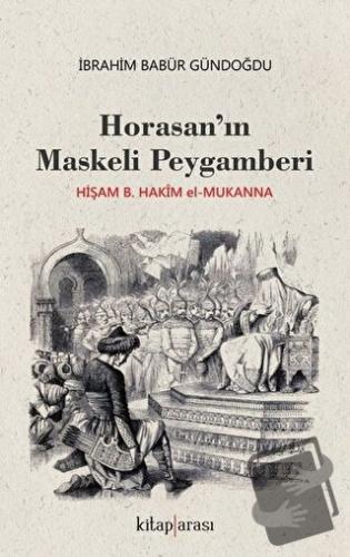 Horasan’ın Maskeli Peygamberi - İbrahim Babür Gündoğdu - Kitap Arası -