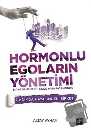 Hormonlu Egoların Yönetimi - Altay Ayhan - Aura Kitapları - Fiyatı - Y