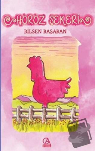 Horoz Şekeri - Bilsen Başaran - Gelecek Atölyesi Yayınları - Fiyatı - 