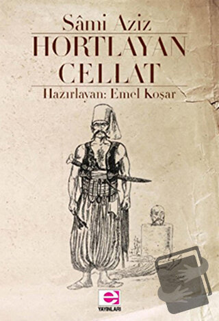 Hortlayan Cellat - Sami Aziz - E Yayınları - Fiyatı - Yorumları - Satı