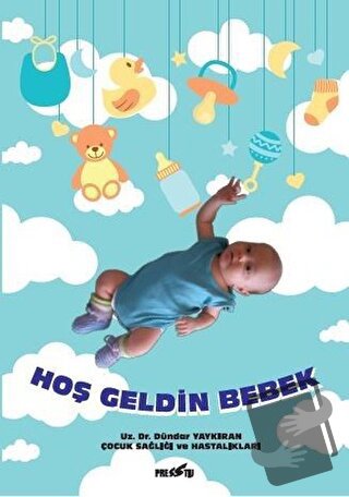 Hoş Geldin Bebek - Dündar Yaykıran - Presstij Kitap - Fiyatı - Yorumla