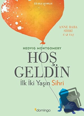 Hoş Geldin: İlk İki Yaşın Sihri - Hedvig Montgomery - Domingo Yayınevi