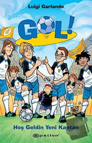 Hoş Geldin Yeni Kaptan - Gol 8 (Ciltli) - Luigi Garlando - Epsilon Yay